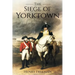 Siege of Yorktown: The Last Major Land Battle of the American Revolutionary War (Battle of Yorktown - Surrender at Yorktown - Siege of Little York)