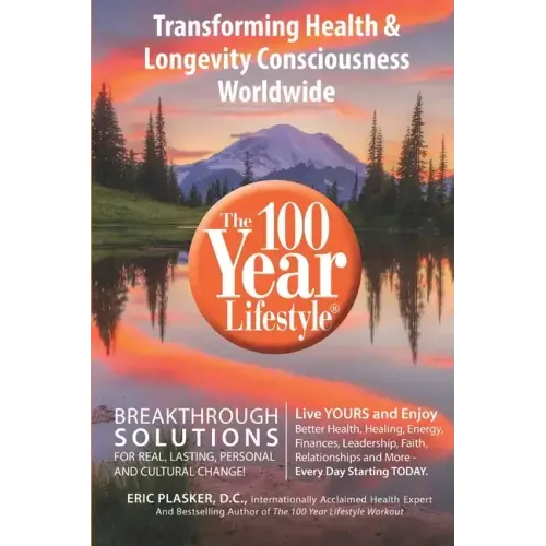The 100 Year Lifestyle: Breakthrough Solutions For Real, Lasting Personal and Cultural Change