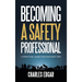 Becoming a Safety Professional: A Practical Guide For Your Next Era
