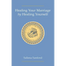 Healing Your Marriage by Healing Yourself