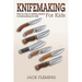 Knife Making for Kids: Step by Step to Getting Started in Knife Making for Kids