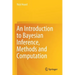 An Introduction to Bayesian Inference, Methods and Computation