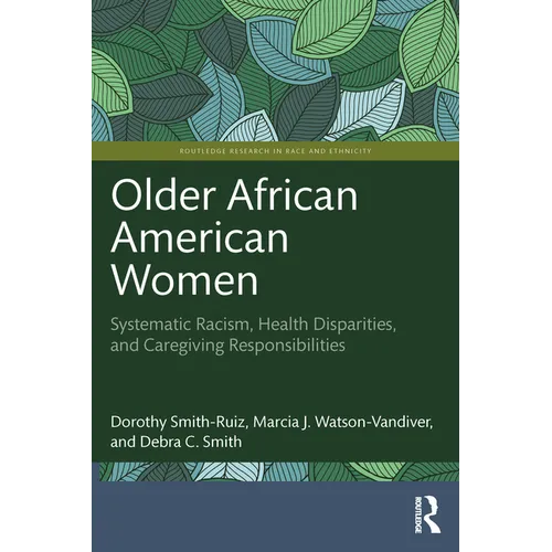 Older African American Women: Systematic Racism, Health Disparities, and Caregiving Responsibilities