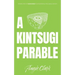 A Kintsugi Parable: Perspectives on Brokenness