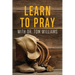 Learn to Pray: With Dr. Tom Williams
