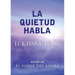 La Quietud Habla / Stillness Speaks