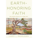 Earth-Honoring Faith: Religious Ethics in a New Key