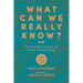 What Can We Really Know?: The Strengths and Limits of Human Understanding