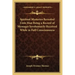 Spiritual Mysteries Revealed Unto Man Being a Record of Messages Involuntarily Received While in Full Consciousness