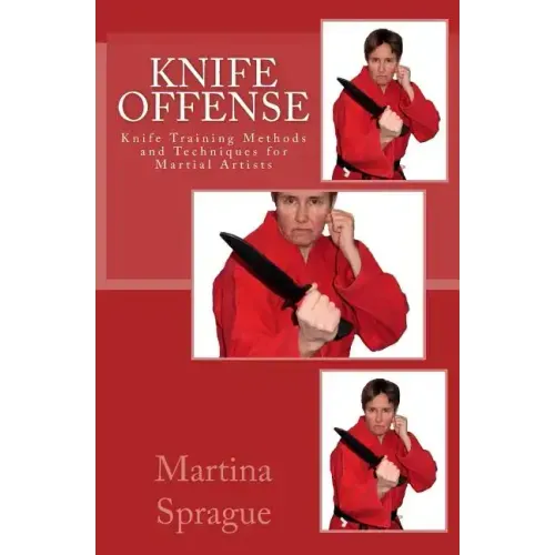 Knife Offense (Five Books in One): Knife Training Methods and Techniques for Martial Artists