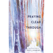 Praying Clear Through