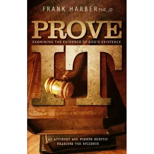 Prove It: Examining the Evidence of God's Existence