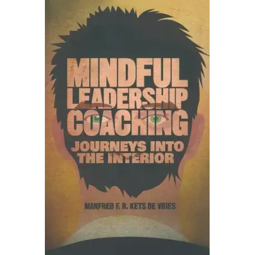 Mindful Leadership Coaching: Journeys Into the Interior