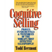 Cognitive Selling: Proven Fundamentals & Techniques of the World's Most Effective Salespeople!