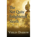The Not Quite Enlightened Sleuth