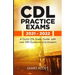 CDL Practice Exams 2021 - 2022: A Quick CDL Exam Guide with over 500 Questions and Answers