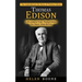 Thomas Edison: The Inspirational Life Story of Thomas Edison ( Life Lessons From Thomas Edison You Never Knew Before)