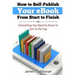How to Self-Publish Your eBook From Start to Finish: Everything You Need to Know to Get to The Top