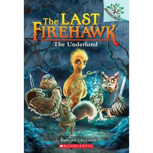 The Underland: A Branches Book (the Last Firehawk #11)