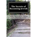 The Secrets of Becoming Jewish