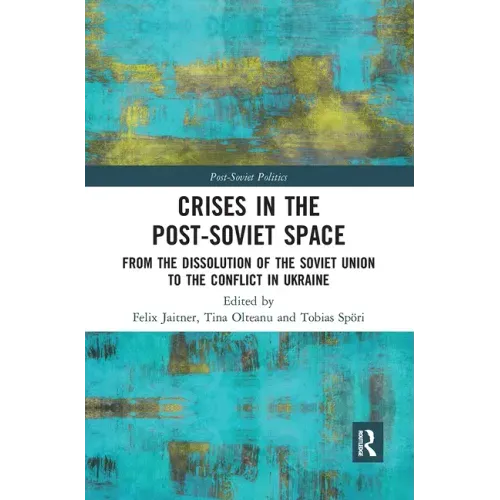 Crises in the Post‐soviet Space: From the Dissolution of the Soviet Union to the Conflict in Ukraine