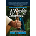 A Worship Shepherd: A Call to Gospel-Centered Worship