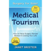 Medical Tourism - Surgery for Sale!: How to Have Surgery Abroad Without It Costing Your Life