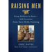 Raising Men: From Fathers to Sons: Life Lessons from Navy Seal Training
