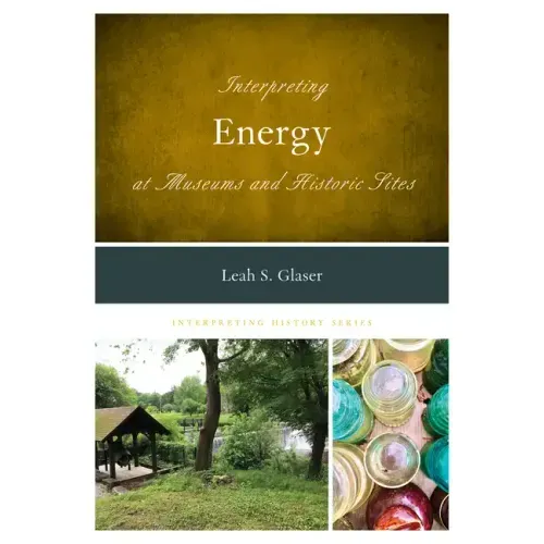 Interpreting Energy at Museums and Historic Sites