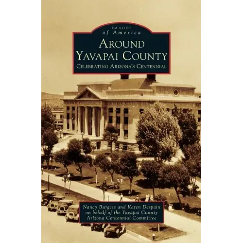 Around Yavapai County: Celebrating Arizona's Centennial