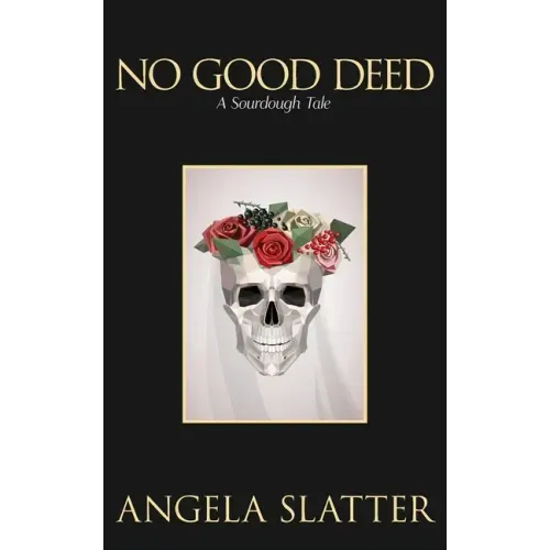 No Good Deed: A Sourdough Tale