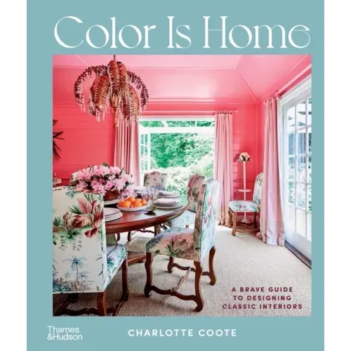Color Is Home: A Brave Guide to Designing Classic Interiors
