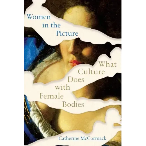 Women in the Picture: What Culture Does with Female Bodies