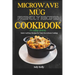 Microwave and Mug Friendly Recipes Cookbook For College Students: Quick and Easy Recipes for Tasty Dorm Room Cooking