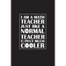I Am A Math Teacher Just Like A Normal Teacher Except Much Cooler: Teacher Appreciation Gifts/ Gift For Tuition Teacher/Cool Math Gifts/Calculus Teach