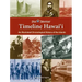 Timeline Hawaii: An Illustrated Chronological History of the Islands