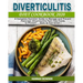 Diverticulitis Diet Cookbook 2020: A Complete Nutrition Guide to Manage and Prevent Flare-Ups (Diverticulitis Pain Free Foods to Prevent ... Body & Fe