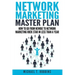 Network Marketing Master Plan: How to Go from Newbie to Network Marketing Rock Star in Less Than a Year