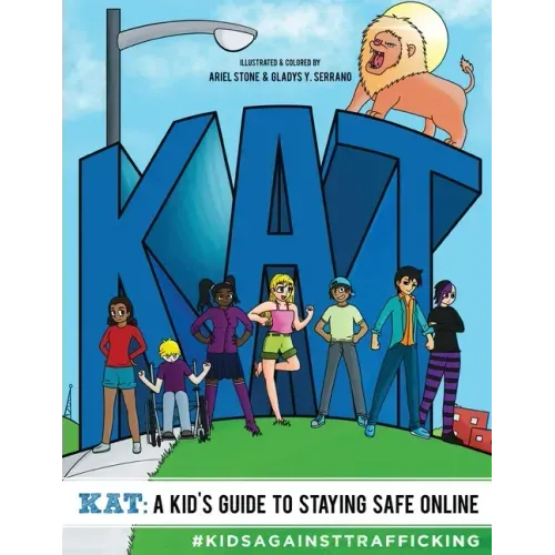KAT - A Kid's Guide to Staying Safe Online: A Kid's Guide to Staying Safe Online