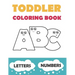 Toddler Coloring Book ABC: Baby Activity Book for Kids Age 1-3. Easy Coloring Pages with Thick Lines. Letters and Numbers.