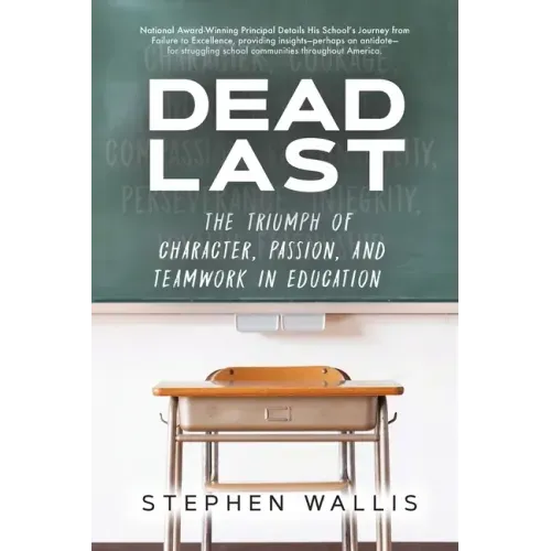 Dead Last: The Triumph of Character, Passion, and Teamwork in Education