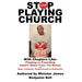 Stop Playing Church