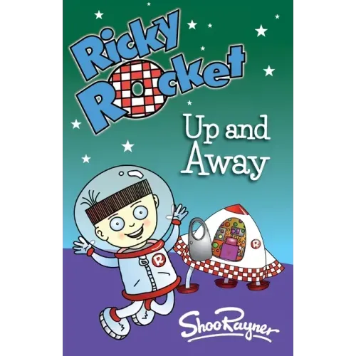 Ricky Rocket - Up and Away: Space boy, Ricky, learns to ride his rocket without stabilisers - perfect for newly confident readers