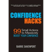 Confidence Hacks: 99 Small Actions to Massively Boost Your Confidence