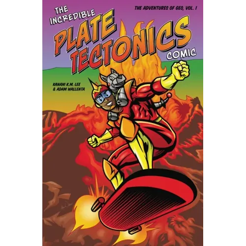 The Incredible Plate Tectonics Comic: The Adventures of Geo, Vol. 1