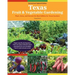 Texas Fruit & Vegetable Gardening, 2nd Edition: Plant, Grow, and Harvest the Best Edibles for Texas Gardens