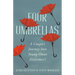 Four Umbrellas: A Couple's Journey Into Young-Onset Alzheimer's