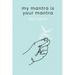 My Mantra is Your Mantra