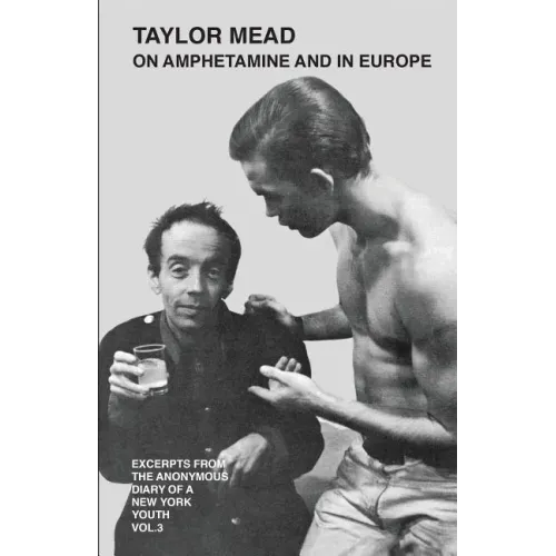 Taylor Mead on Amphetamine and in Europe: Excerpts from the Anonymous Diary of a New York Youth