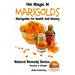 The Magic of Marigolds - Marigolds for Health and Beauty